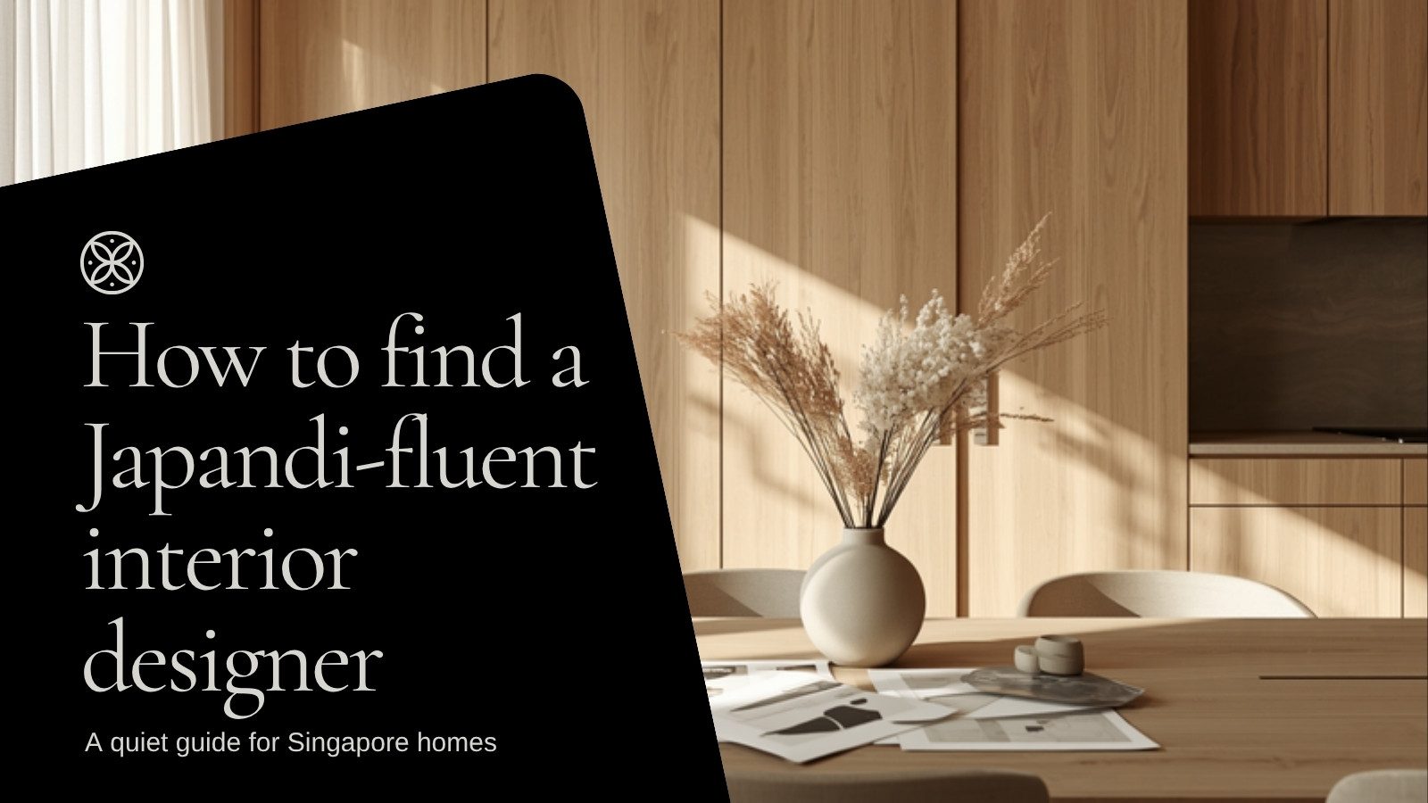 Japandi kitchen with light oak cabinetry and dried grasses: how to find a Japandi-fluent interior designer in Singapore